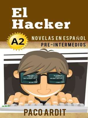 El Hacker--Novelas en español para pre-intermedios (A2) - ebook
